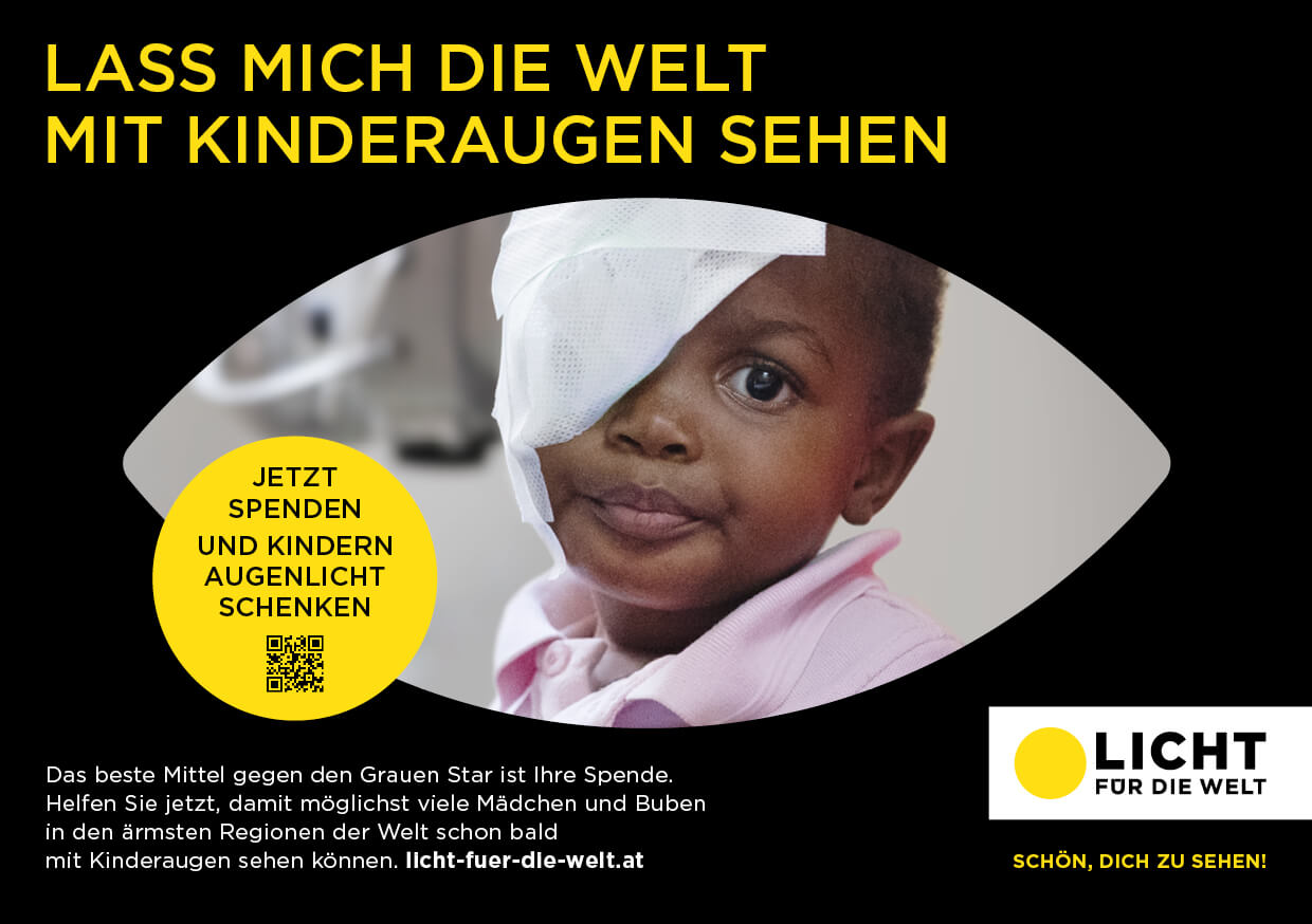 Eine Werbeanzeige für die Kampagne 2024: In einer Augenmaske, auf schwarzem Hintergrund, ist ein Mädchen mit einem Verband über dem rechten Auge zu sehen. Darüber steht der Kampagnentitel "Lass mich die Welt mit Kinderaugen sehen", in einem gelben Kreis der Aufruf zu spenden. Rechts unten ist das Licht für die Welt Logo.